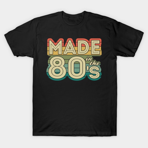 Made in the 80s born in the 80s year of birth T-Shirt by RIWA